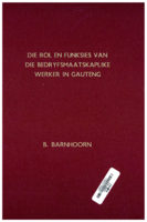 Die rol en funksies van die bedryfsmaatskaplike werker in Gauteng