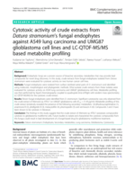 Cytotoxic activity of crude extracts from Datura stramonium’s fungal endophytes against A549 lung carcinoma and UMG87 glioblastoma cell lines  and LC-QTOF-MS/MS based metabolite profiling
