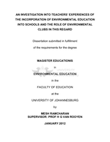 An investigation into teachers’ experiences of the incorporation of environmental education into schools and the role of environmental clubs in this regard