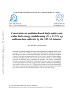 Constraints on mediator-based dark matter and scalar dark energy models using √s = 13 TeV p collision data collected by the ATLAS detector