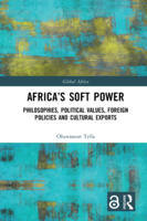 Africa's soft power : philosophies, political values, foreign policies and cultural exports