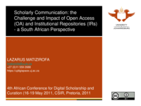 Scholarly communication: the challenge and impact of open access (OA) and institutional repositories (IRs), a South African perspective