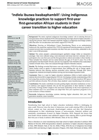 Indlela ibuzwa kwabaphambili: Using indigenous knowledge practices to support First-Year First-Generation African Students in their career transition to higher education
