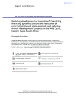 Resisting development or imposition? Examining the many dynamics around the resistance of externally initiated, state-assisted, and industry-driven "development" projects in the Wild Coast, Eastern Cape, South Africa