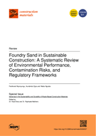 Foundry sand in sustainable construction : A systematic review of environmental performance, contamination risks, and regulatory frameworks